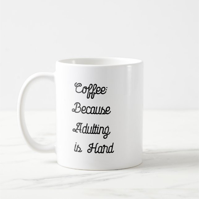 Funny Coffee Mug - Coffee Adulting Hard (Left)