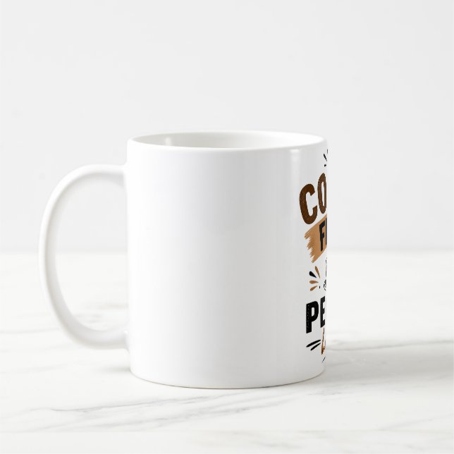 Funny Coffee Mug – Coffee First People Later – Cut (Left)