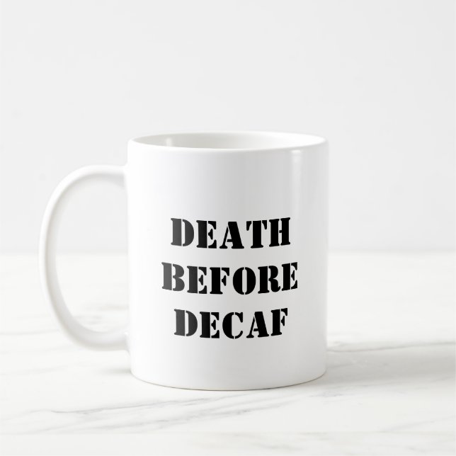 Funny Coffee Mug - Death Before Decaf (Left)