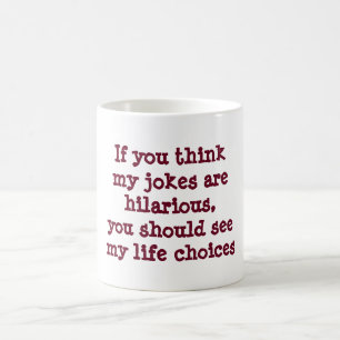 Funny Coffee Mug hilarious jokes life choices
