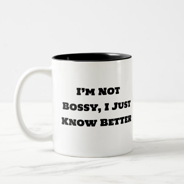 Funny Coffee Mug - I’m Not Bossy I Just Know Bette (Left)
