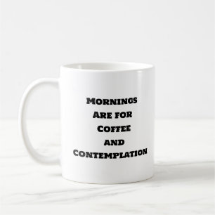 Funny Coffee Mug - Morning Contemplation