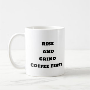 Funny Coffee Mug - Rise and Grind
