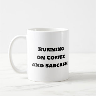 Funny Coffee Mug - Running on Coffee and Sarcasm