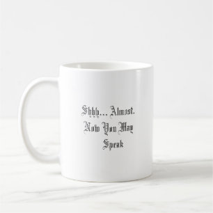 Funny Coffee Mug - Shhh Coffee First