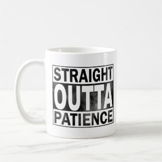 Funny Coffee Mug, Straight Outta Patience Mug
