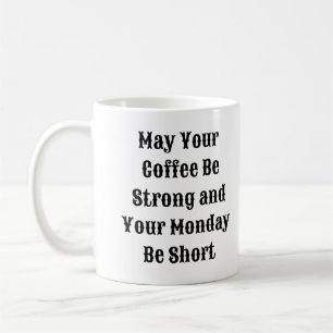 Funny Coffee Mug - Strong Coffee Short Monday
