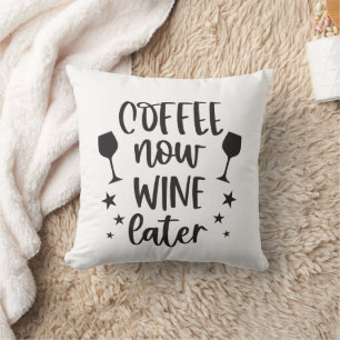 Funny Coffee Now Wine Later Cushion