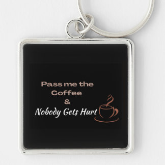 Funny Coffee Quote, Coffee Lovers Fun Gift Key Ring