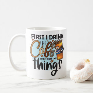 Funny Coffee Quote Coffee Mug