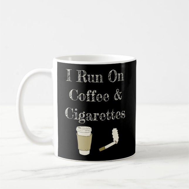 Funny Coffee Quote I Run On Coffee And Cigarettes  Mug (Left)