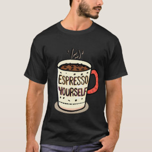 Funny Coffee Quote Mug–‘Espresso Yourself’ Design T-Shirt