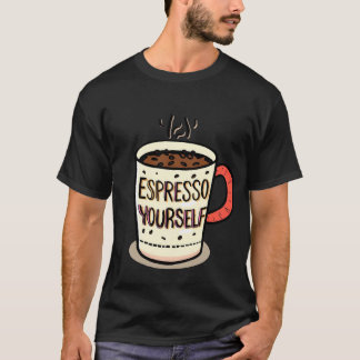 Funny Coffee Quote Mug–‘Espresso Yourself’ Design T-Shirt