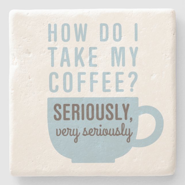 Funny Coffee Quote Seriously Stone Coaster (Front)