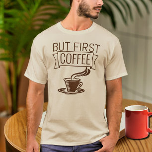funny coffee quote T-Shirt