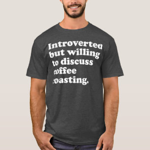Funny Coffee Roaster Coffee Roasting Men Women or T-Shirt