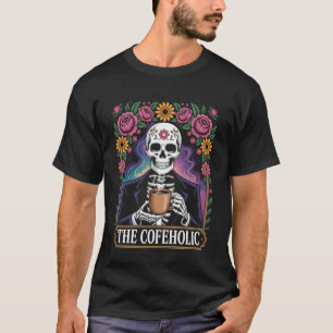 Funny Coffee Saying The Cofeholic Skeleton Mexico T-Shirt