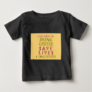 Funny Coffee Selfie Quote Design Baby T-Shirt