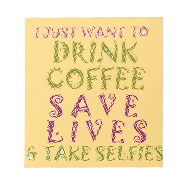 Funny Coffee Selfie Quote Design Notepad (Front)