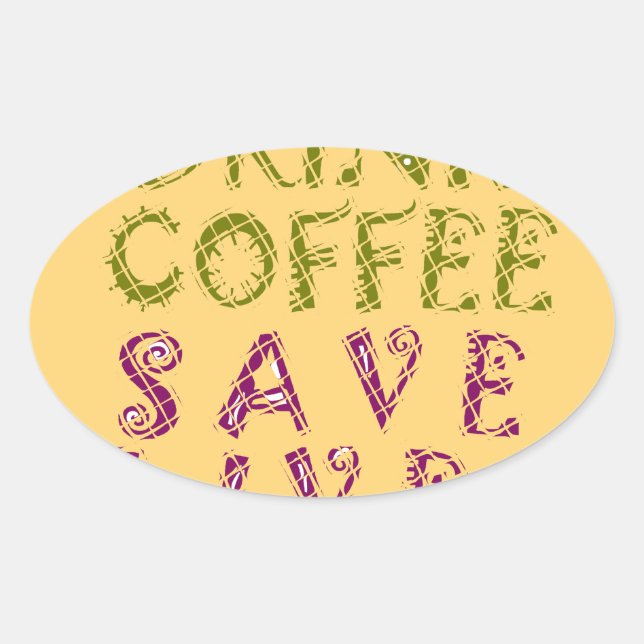Funny Coffee Selfie Quote Design Oval Sticker (Front)