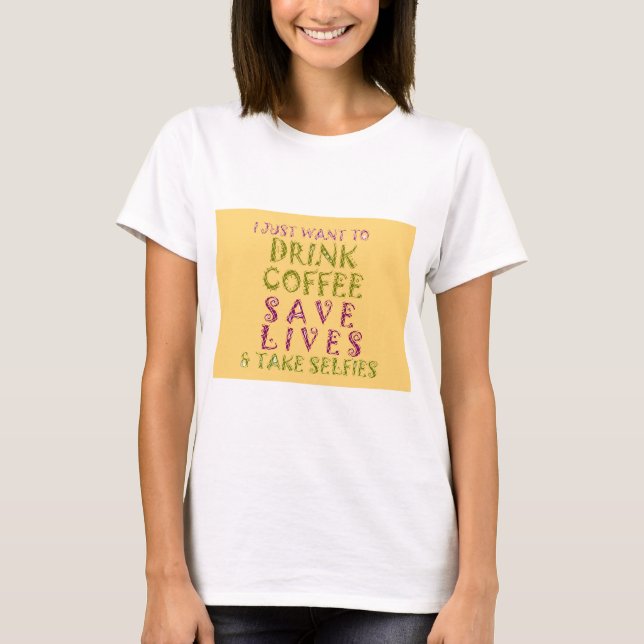 Funny Coffee Selfie Quote Design T-Shirt (Front)