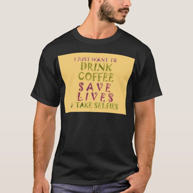 Funny Coffee Selfie Quote Design T-Shirt (Front)