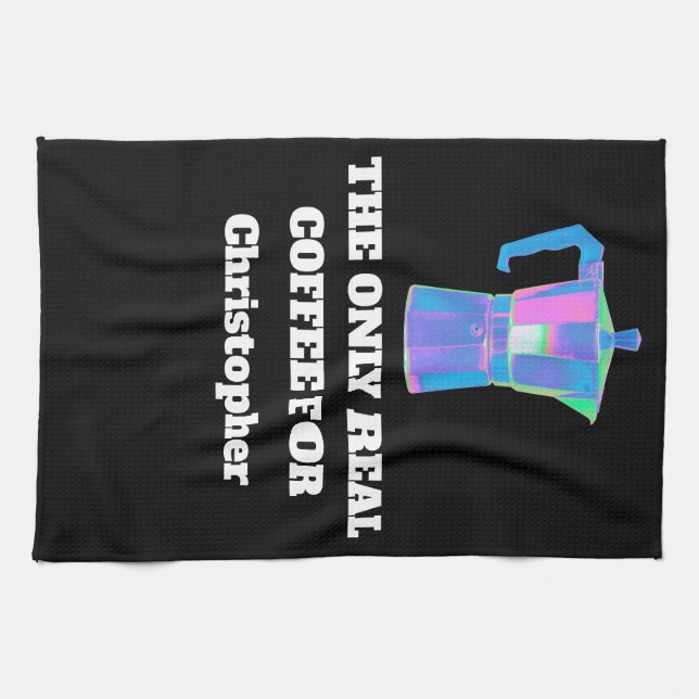 Funny Coffee Snob Custom Name The Only Real Coffee Tea Towel (Horizontal)