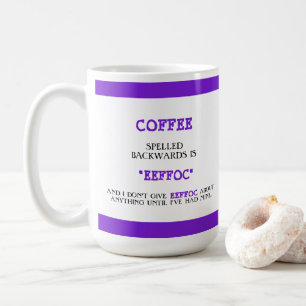 Funny Coffee Spelled Backwards is Eeffoc Funny  Mug