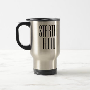 Funny Coffee Starter Fluid Travel Mug