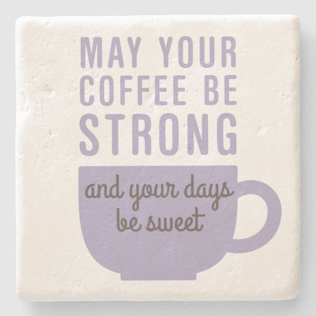Funny Coffee Strong and Sweet Stone Coaster (Front)