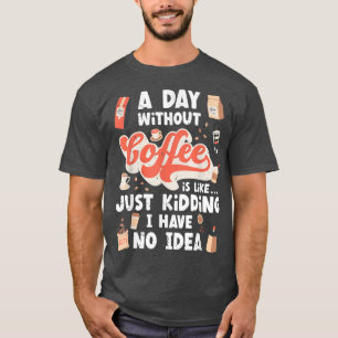 Funny Coffee T, Coffee Lover , Cute Coffee T-Shirt
