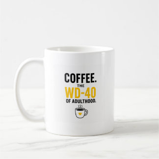 Funny “Coffee. The WD-40 of Adulthood.”Coffee Mug
