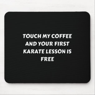 Funny Coffee . Touch My Coffee Mouse Mat