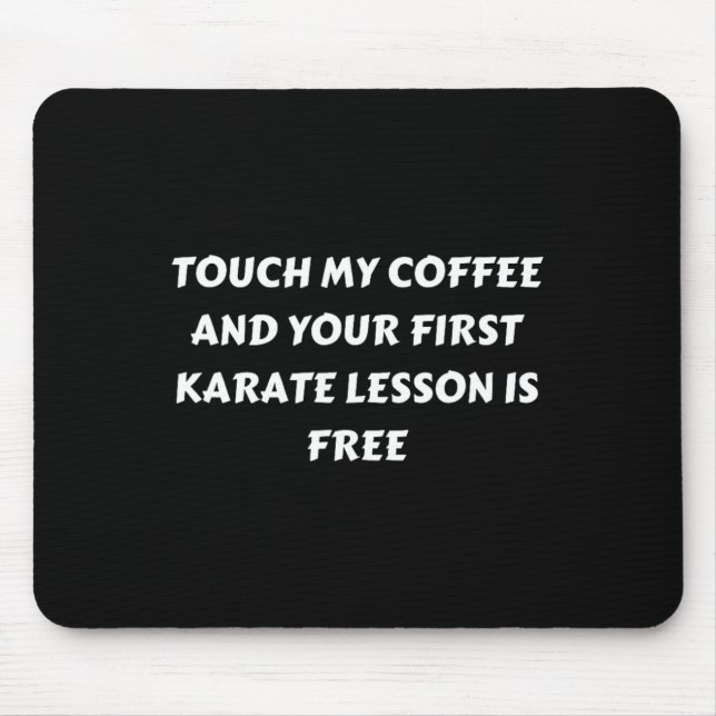 Funny Coffee . Touch My Coffee  Mouse Mat (Front)