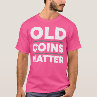 Funny Coin Collecting Art For Penny Coin Collector T-Shirt