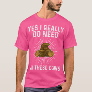 Funny Coin Collecting Art Numismatist Coin Lovers T-Shirt