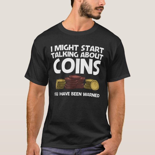 Funny Coin Collector Gift For Men Women Kids Coin  T-Shirt (Front)