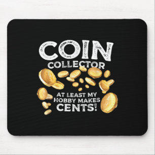 Funny Coin Collector Hobby Cents Quote Joke Graphi Mouse Mat