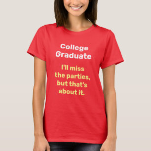 Funny College Graduation for Her Miss the Parties T-Shirt