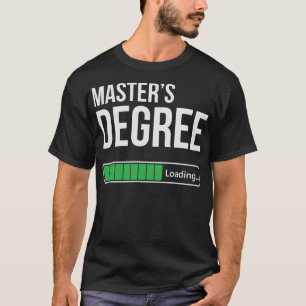 Funny College Student Master's Degree Loading T-Shirt