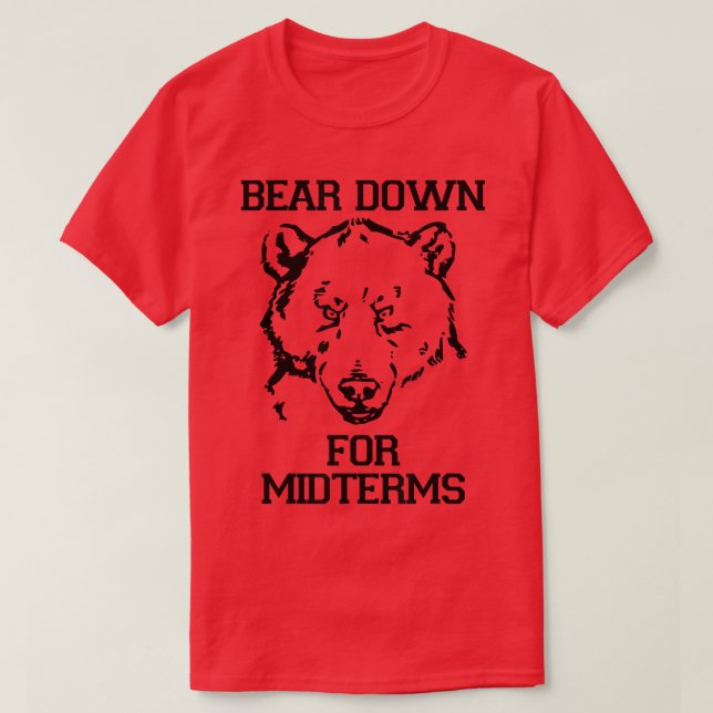 Funny College Tests - Bear Down For Midterms  T-Shirt (Design Front)