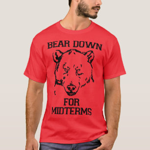 Funny College Tests - Bear Down For Midterms  T-Shirt