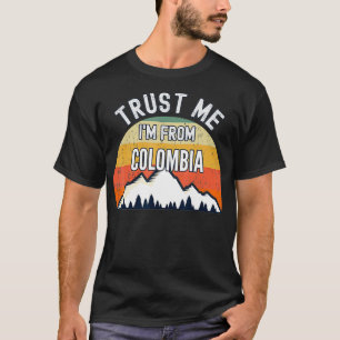 Funny Colombia Gift, Trust Me I'm From Colombia T-Shirt