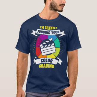 Funny Colour Grading Video Editing Editor Gift T-Shirt