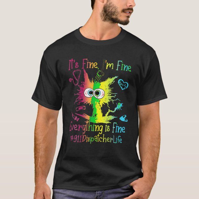 Funny Colourful Cat 911 Dispatcher Life Everything T-Shirt (Front)