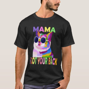 Funny Colourful Cat Mama I Got Your Back With Sung T-Shirt