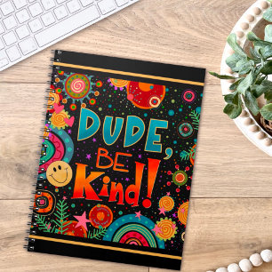 Funny Colourful Dude Be Kind Happy Notebook