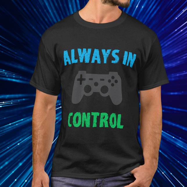 Funny Colourful Gamer Always in Control T-Shirt (Creator Uploaded)