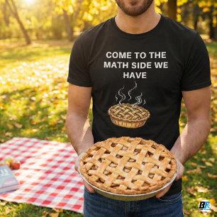 Funny Come To The Math Side We Have Pi Pi Day T-Shirt