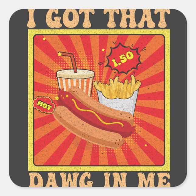 Funny Comic Hot Dogs Combo I Got That Dawg In Me  Square Sticker (Front)